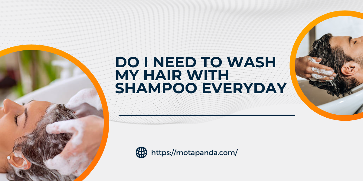 Do i need to wash my hair with shampoo everyday