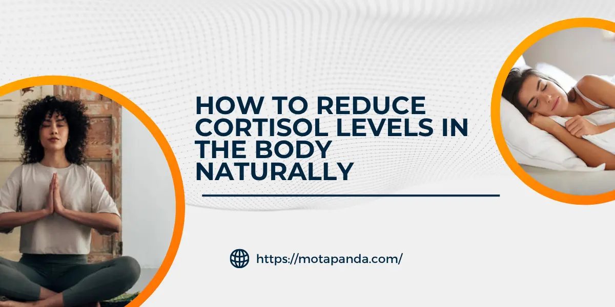 How to reduce cortisol levels in the body naturally